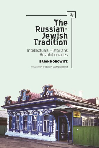 The Russianjewish Tradition Intellectuals Historians Revolutionaries Brian Horowitz William Craft Brumfield