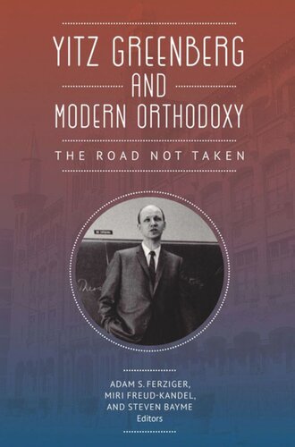 Yitz Greenberg And Modern Orthodoxy The Road Not Taken Adam Ferziger Editor Miri Freudkandel Editor Steven Bayme Editor