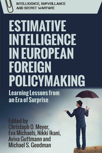 Estimative Intelligence In European Foreign Policymaking Learning Lessons From An Era Of Surprise 1st Edition Christoph Meyerm Eva Michaels