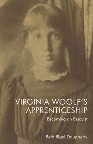 Virginia Woolfs Apprenticeship Becoming An Essayist Beth Daugherty