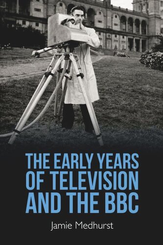 The Early Years Of Television And The Bbc Jamie Medhurst