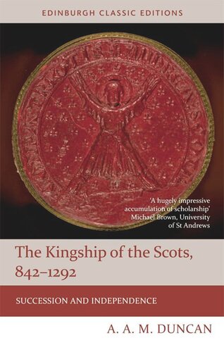 The Kingship Of The Scots 8421292 Succession And Independence A A M Duncan