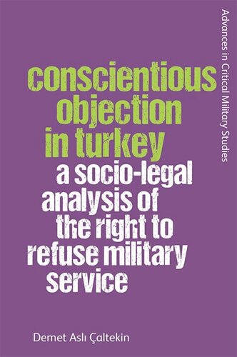 Conscientious Objection In Turkey A Sociolegal Analysis Of The Right To Refuse Military Service Demet Asl Altekin