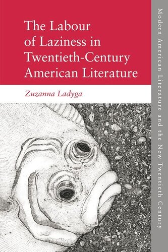 The Labour Of Laziness In Twentiethcentury American Literature Zuzanna Ladyga