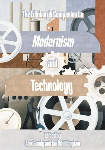 The Edinburgh Companion To Modernism And Technology Alex Goody Editor