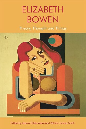 Elizabeth Bowen Theory Thought And Things Jessica Gildersleeve Patricia Juliana Smith
