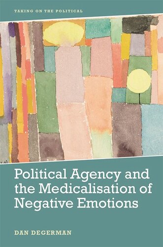 Political Agency And The Medicalisation Of Negative Emotions Dan Degerman