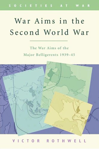 War Aims In The Second World War The War Aims Of The Key Belligerents 19391945 Victor Rothwell