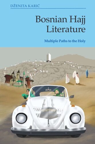 Bosnian Hajj Literature Multiple Paths To The Holy Denita Kari