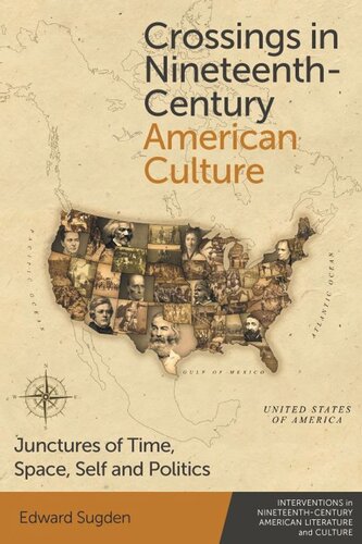 Crossings In Nineteenthcentury American Culture Junctures Of Time Space Self And Politics Edward Sugden Editor