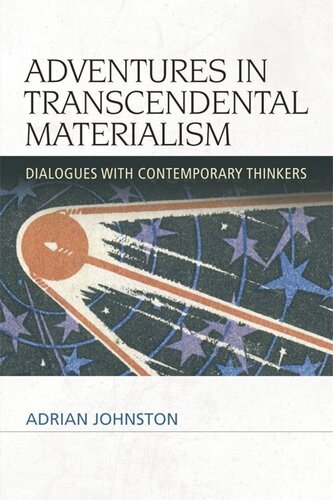Adventures In Transcendental Materialism Dialogues With Contemporary Thinkers Adrian Johnston
