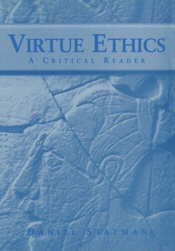 Virtue Ethics A Critical Reader Daniel Statman