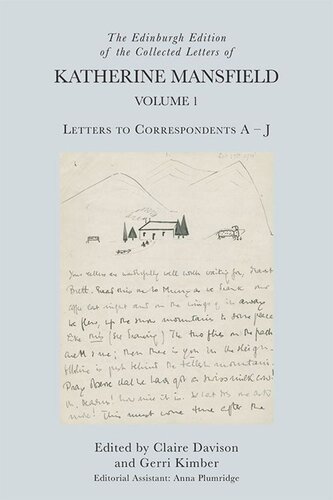 The Edinburgh Edition Of The Collected Letters Of Katherine Mansfield Volume 1 Letters To Correspondents A J Claire Davison Gerri Kimber