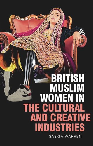 British Muslim Women In The Cultural And Creative Industries Saskia Warren
