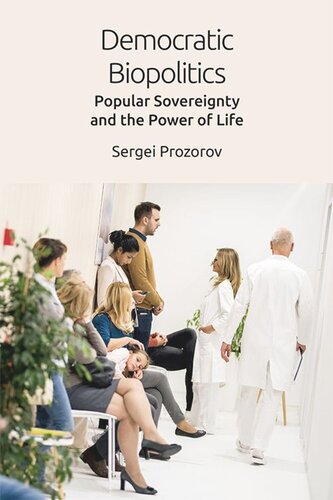 Democratic Biopolitics Popular Sovereignty And The Power Of Life Sergei Prozorov