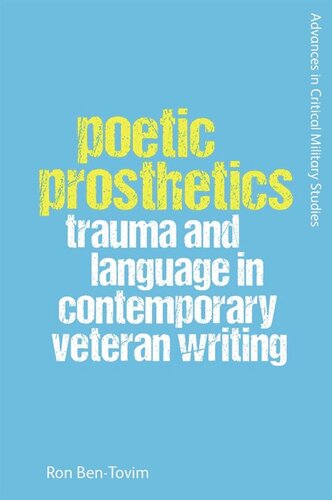 Poetic Prosthetics Trauma And Language In Contemporary Veteran Writing Ron Bentovim