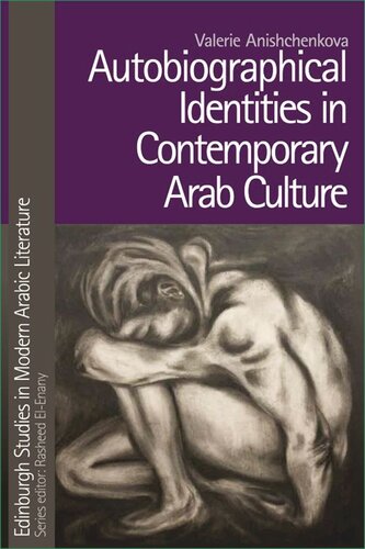 Autobiographical Identities In Contemporary Arab Culture Valerie Anishchenkova