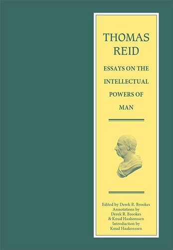 Thomas Reid Essays On The Intellectual Powers Of Man A Critical Edition Thomas Reid Derek Brookes Knud Haakonssen