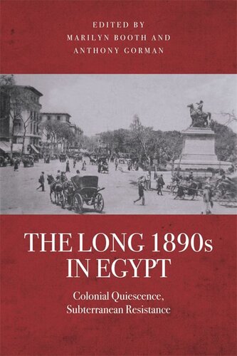 The Long 1890s In Egypt Colonial Quiescence Subterranean Resistance Marilyn Booth Anthony Gorman