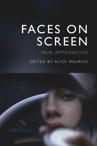 Faces On Screen New Approaches Alice Maurice Editor