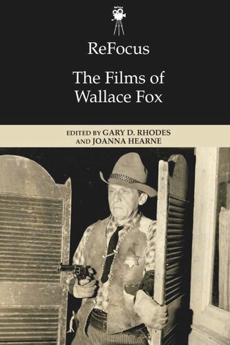 Refocus The Films Of Wallace Fox Gary D Rhodes Editor