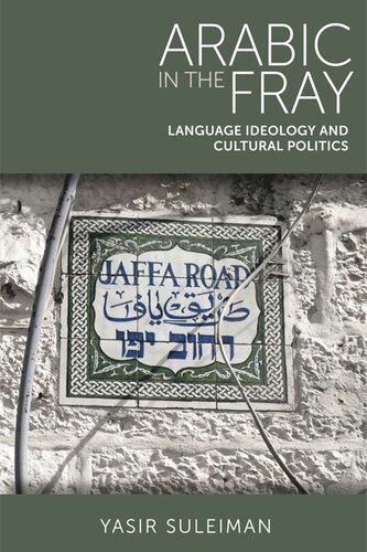 Arabic In The Fray Language Ideology And Cultural Politics Yasir Suleiman