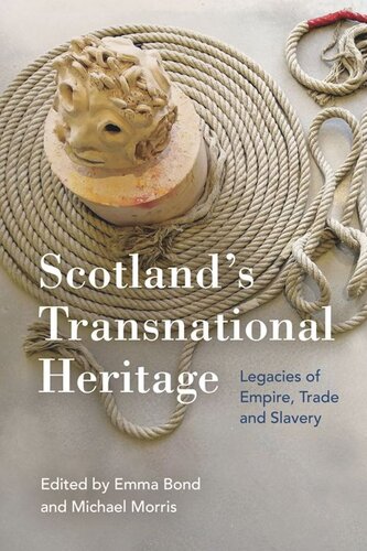 Scotlands Transnational Heritage Legacies Of Empire And Slavery Emma Bond Editor