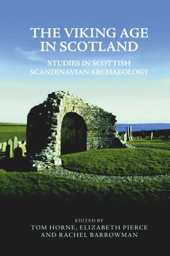 The Viking Age In Scotland Studies In Scottish Scandinavian Archaeology Tom Horne