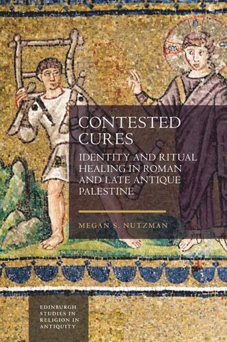 Identity And Ritual Healing In Roman And Late Antique Palestine Megan Nutzman