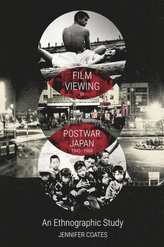 Film Viewing In Postwar Japan 19451968 An Ethnographic Study Jennifer Coates