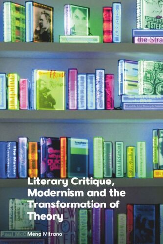 Literary Critique Modernism And The Transformation Of Theory Mena Mitrano