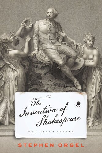 The Invention Of Shakespeare And Other Essays Stephen Orgel
