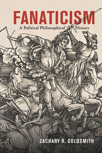 Fanaticism A Political Philosophical History Zachary R Goldsmith