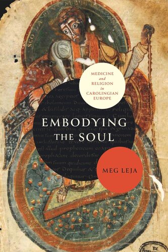 Embodying The Soul Medicine And Religion In Carolingian Europe Meg Leja