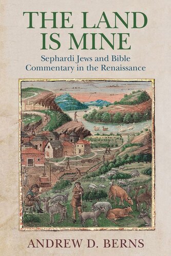 The Land Is Mine Sephardi Jews And Bible Commentary In The Renaissance Andrew D Berns