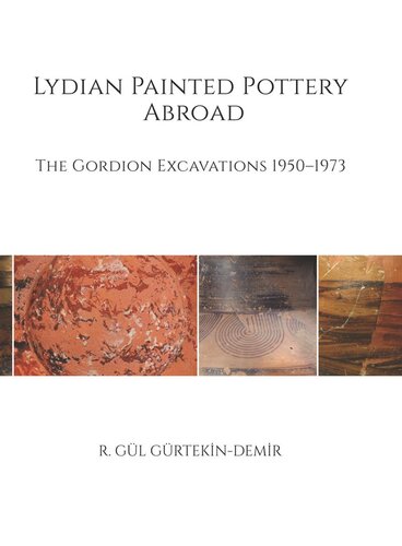 Lydian Painted Pottery Abroad The Gordion Excavations 19501973 R Gl Grtekindemir