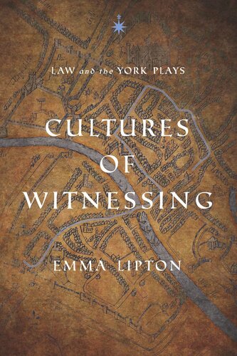 Cultures Of Witnessing Law And The York Plays Emma Lipton