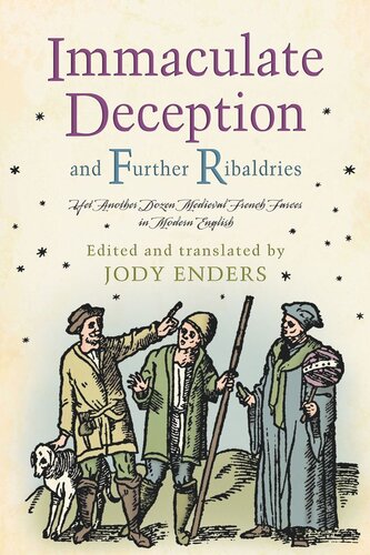 Immaculate Deception And Further Ribaldries Yet Another Dozen Medieval French Farces In Modern English Jody Enders
