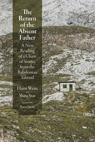 The Return Of The Absent Father A New Reading Of A Chain Of Stories From The Babylonian Talmud Haim Weiss Shira Stav Batya Stein