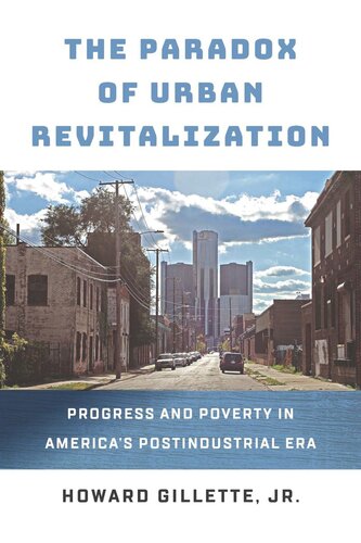The Paradox Of Urban Revitalization Progress And Poverty In Americas Postindustrial Era Howard Gillette
