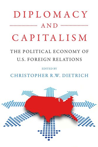 Diplomacy And Capitalism The Political Economy Of Us Foreign Relations Christopher Rw Dietrich Editor