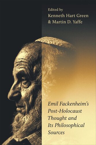 Emil Fackenheims Postholocaust Thought And Its Philosophical Sources Kenneth Hart Green Editor Martin D Yaffe Editor
