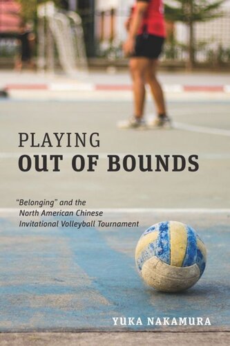 Playing Out Of Bounds Belonging And The North American Chinese Invitational Volleyball Tournament Yuka Nakamura