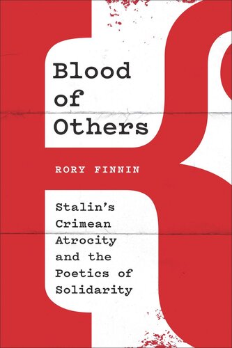 Blood Of Others Stalins Crimean Atrocity And The Poetics Of Solidarity Rory Finnin