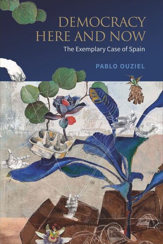Democracy Here And Now The Exemplary Case Of Spain Pablo Ouziel James Tully