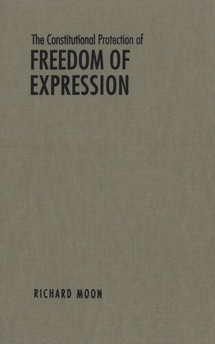 The Constitutional Protection Of Freedom Of Expression Richard John Moon