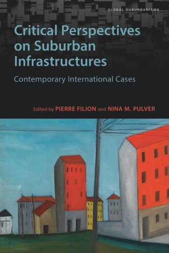 Critical Perspectives On Suburban Infrastructures Contemporary International Cases Pierre Filion Editor Nina M Pulver Editor
