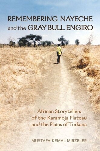Remembering Nayeche And The Gray Bull Engiro African Storytellers Of The Karamoja Plateau And The Plains Of Turkana Mustafa Kemal Mirzeler