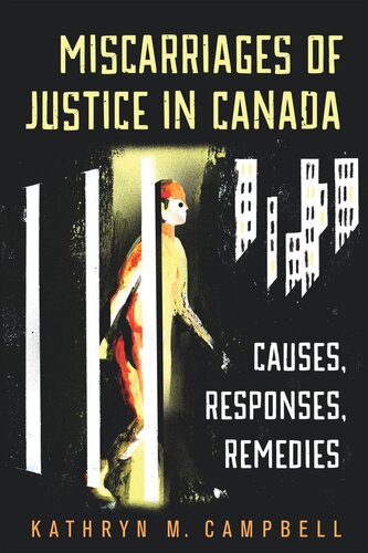 Miscarriages Of Justice In Canada Causes Responses Remedies Kathryn Campbell