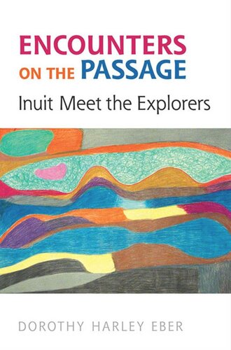 Encounters On The Passage Inuit Meet The Explorers Dorothy Harley Eber